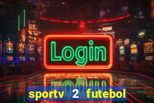 sportv 2 futebol play hd